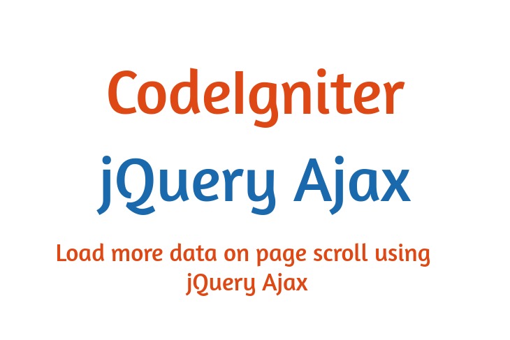 Codeigniter Load more data on page scroll using jQuery Ajax