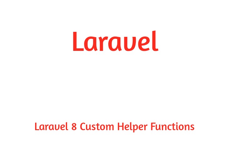 Laravel 8  How to create Custom Helper?